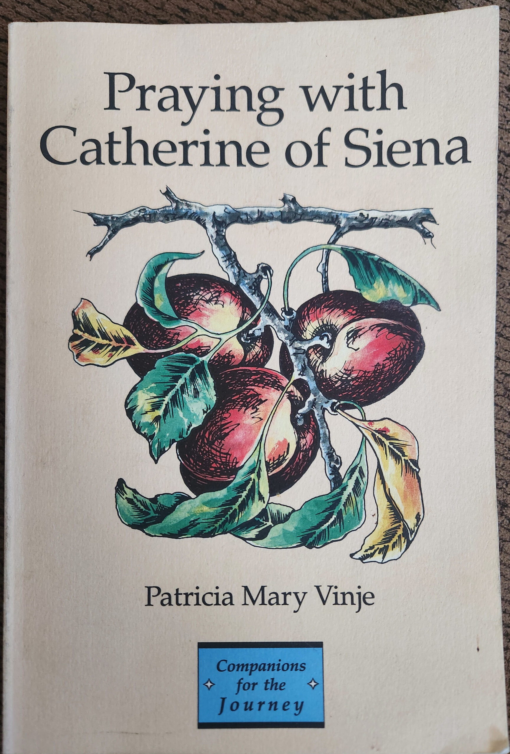 Companions For The Journey: Praying With Catherine Of Sienna