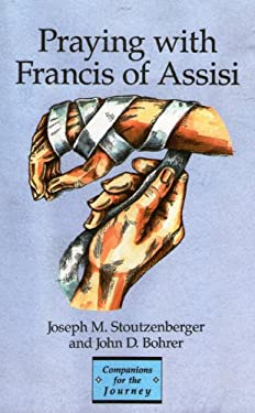 Companions For The Journey: Praying With Francis Of Assisi
