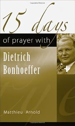 15 Days Of Prayer With Dietrich Bonhoeffer