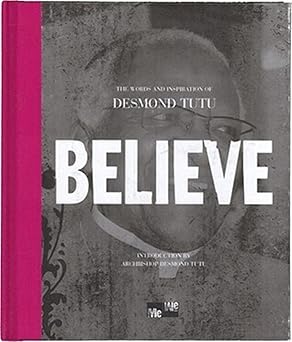 Believe: The Words And Inspiration Of Desmond Tutu