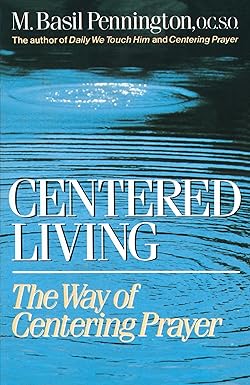 Centered Living: The Way Of Centering Prayer