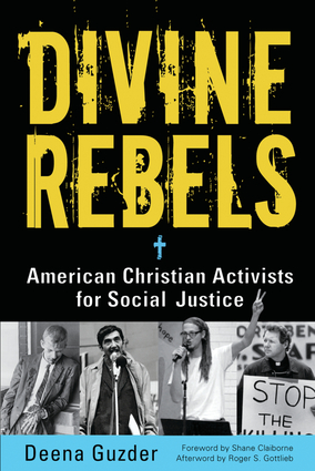 Divine Rebels: American Christian Advocates For Social Justice