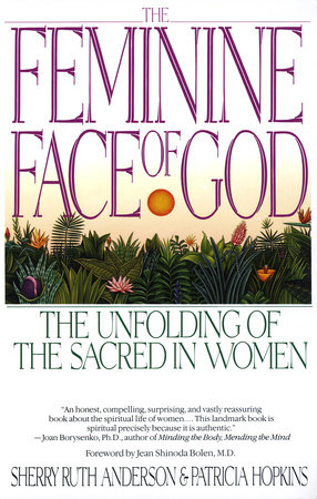 The Feminine Face Of God: The Unfolding Of The Sacred In Women