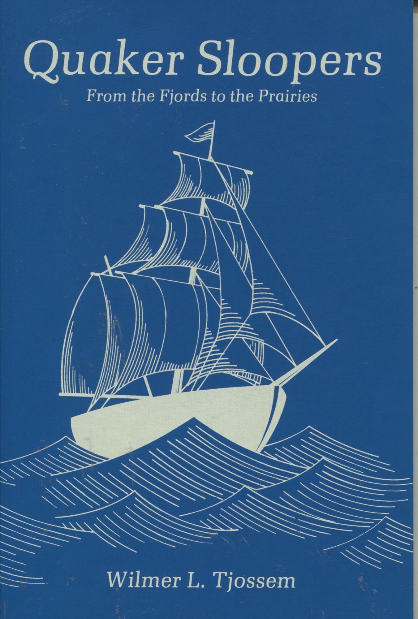 Quaker Sloopers: From The Fjords To The Prairies