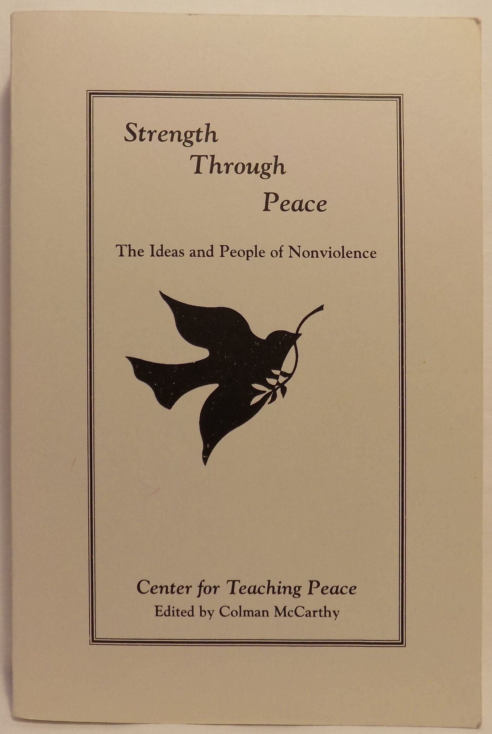 Strength Through Peace: The Ideas And People Of Nonviolence