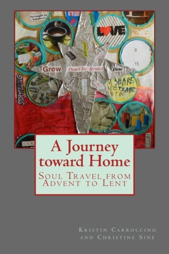 A Journey Toward Home: Soul Travel From Advent To Lent