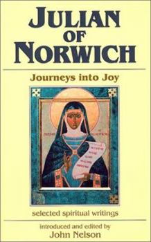 Julian Of Norwich: Journeys Into Joy