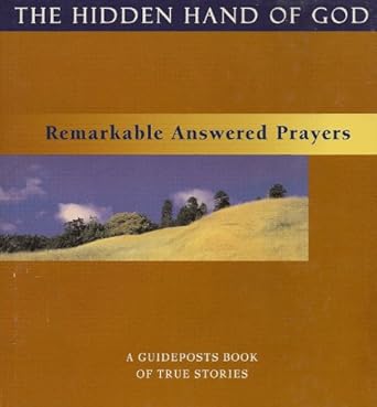The Hidden Hand Of God: Remarkable Answered Prayers