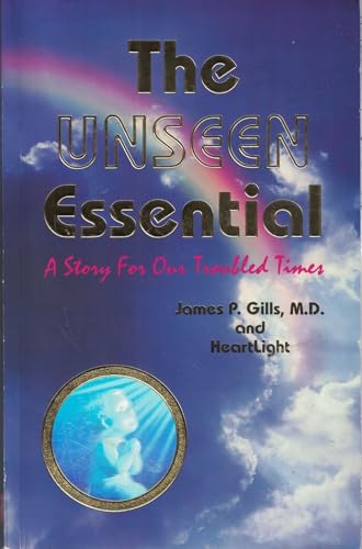 The Unseen Essential: A Story For Our Troubled Times