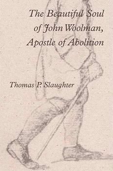 The Beautiful Soul Of John Woolman, Apostle Of Abolition