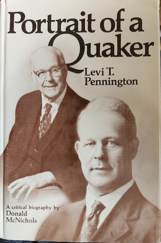 Portrait Of A Quaker: Levi T. Pennington, 1875-1975--a Critical Biography